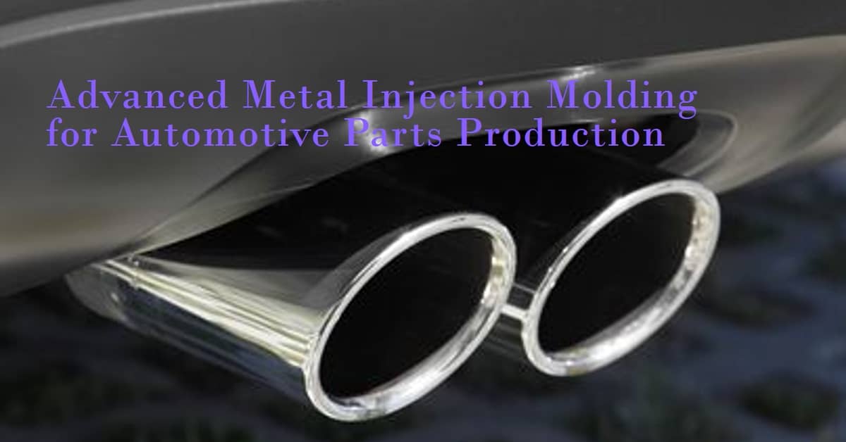 Moldeo por inyección de metal avanzado para la producción de piezas de automóviles