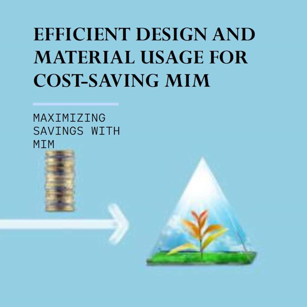 Diseño eficiente y uso de materiales para MIM que ahorra costos